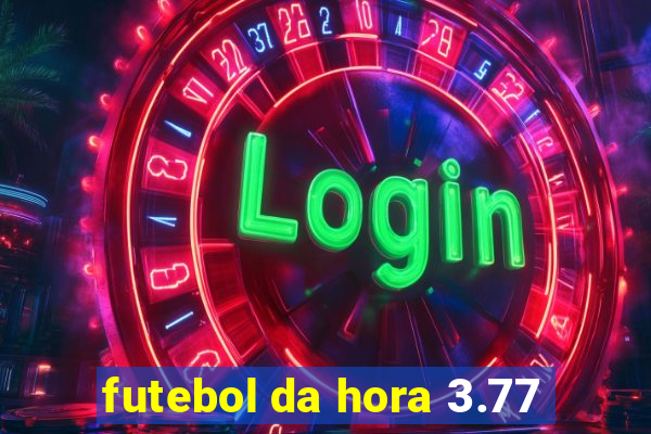 futebol da hora 3.77